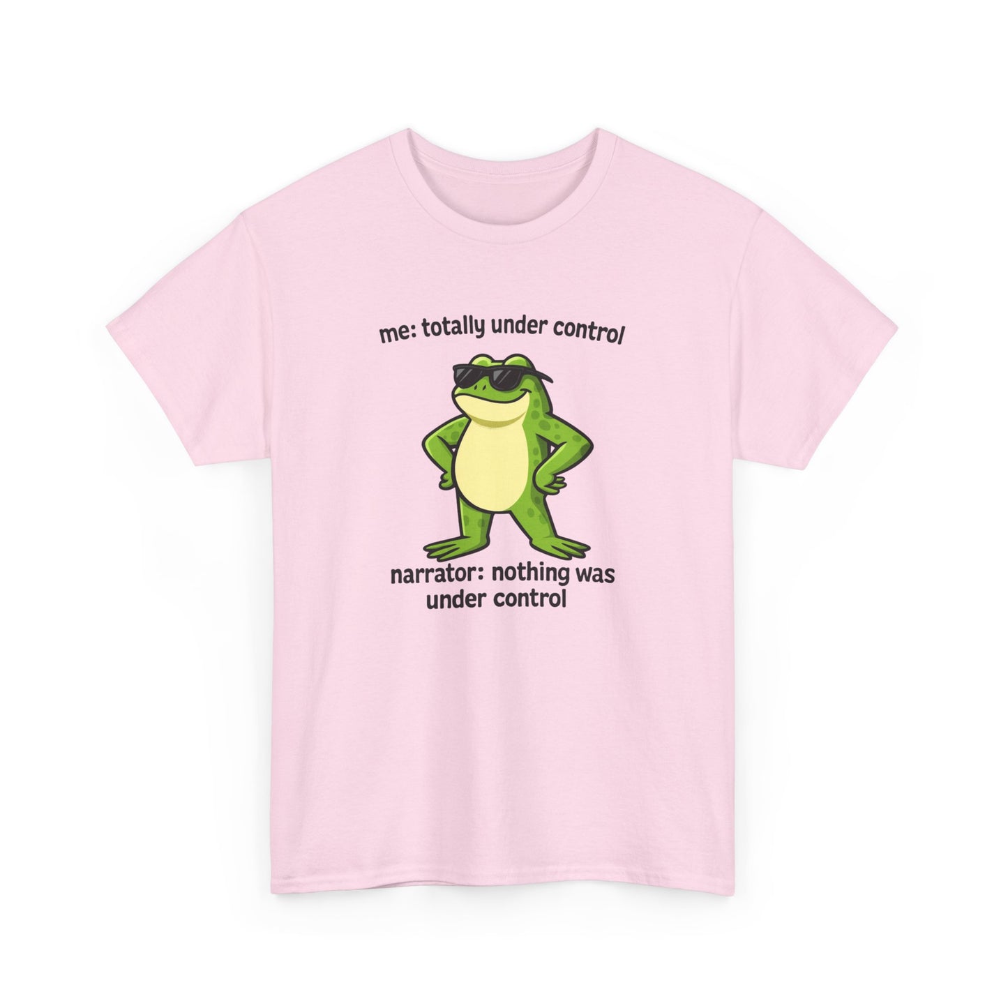 Funny Frog T‑Shirt — “me: totally under control / narrator: nothing was under control” Graphic Tee