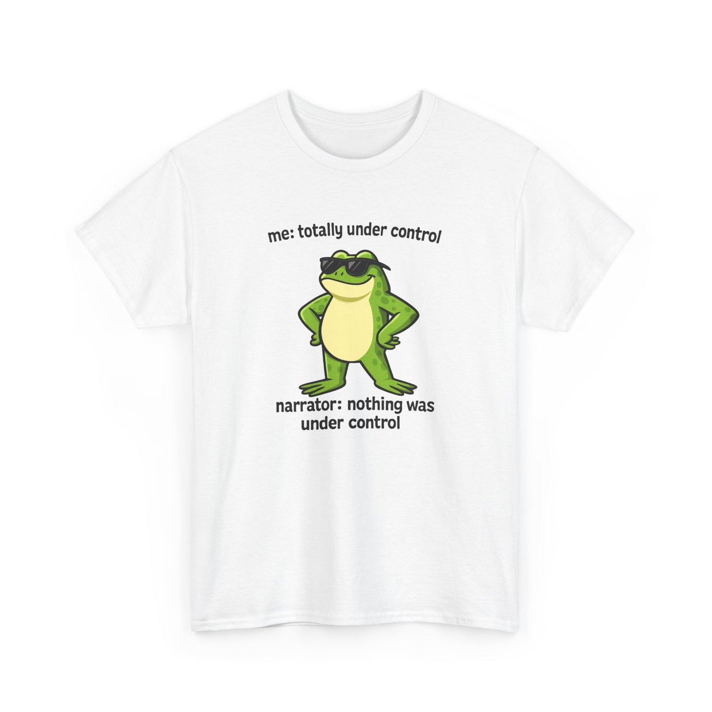 Funny Frog T‑Shirt — “me: totally under control / narrator: nothing was under control” Graphic Tee