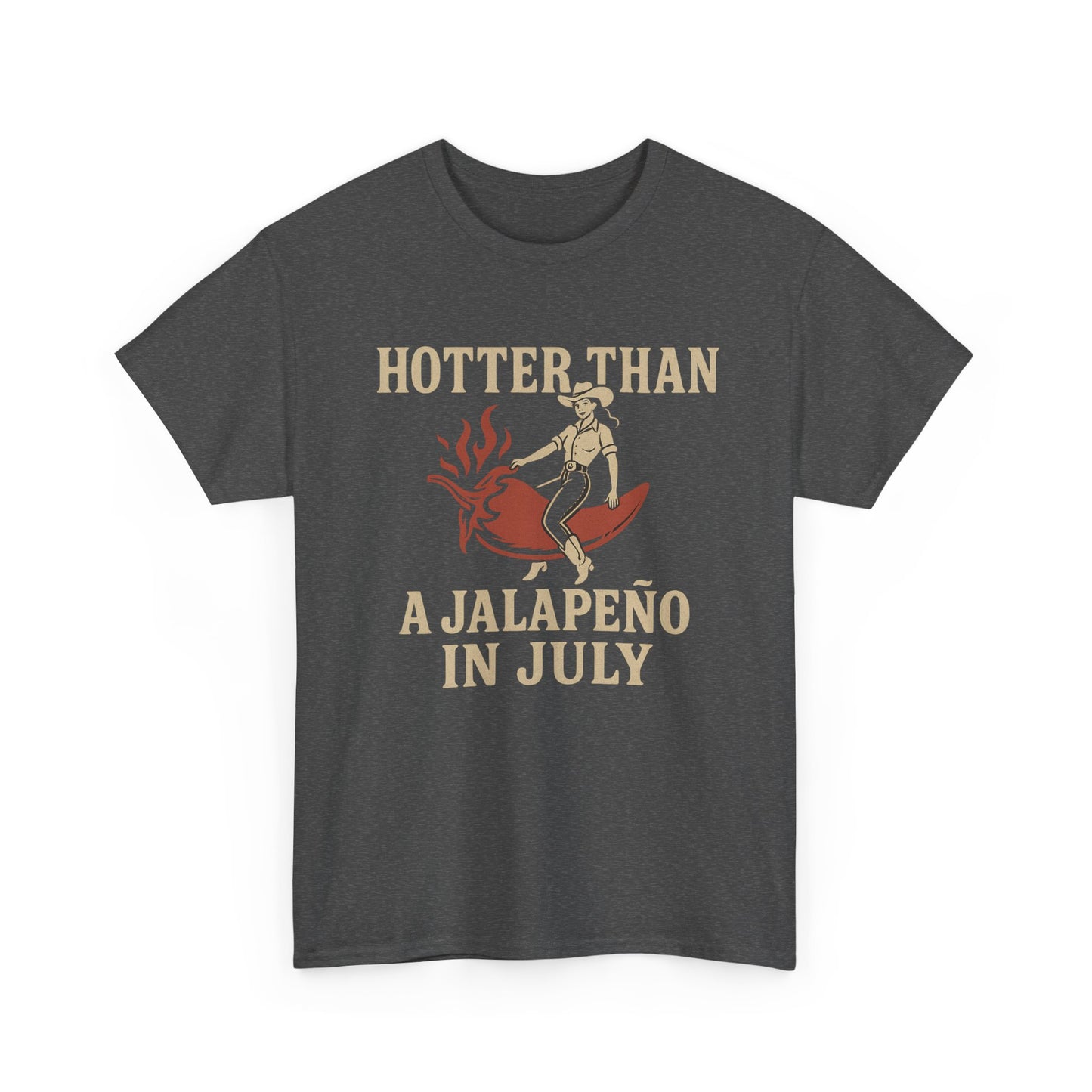 Hotter Than a Jalapeño in July T-Shirt