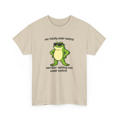 Funny Frog T‑Shirt — “me: totally under control / narrator: nothing was under control” Graphic Tee