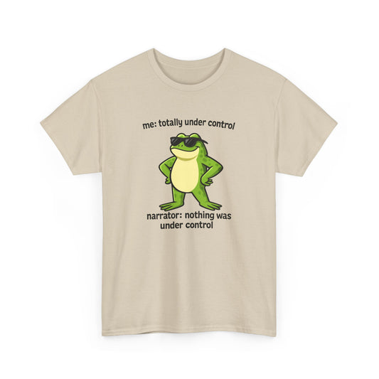 Funny Frog T‑Shirt — “me: totally under control / narrator: nothing was under control” Graphic Tee
