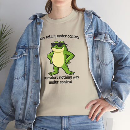 Funny Frog T‑Shirt — “me: totally under control / narrator: nothing was under control” Graphic Tee