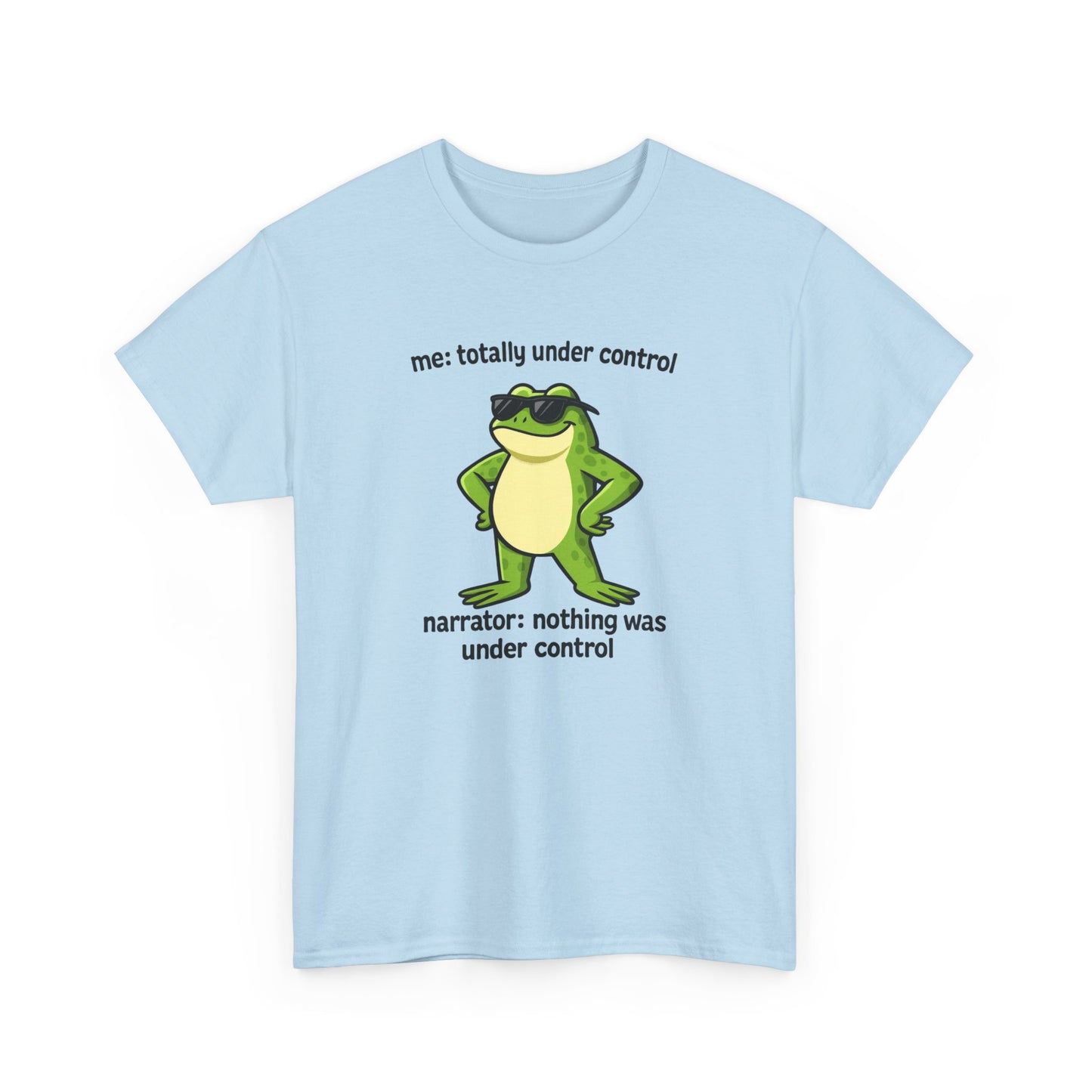 Funny Frog T‑Shirt — “me: totally under control / narrator: nothing was under control” Graphic Tee