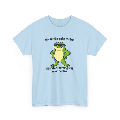 Funny Frog T‑Shirt — “me: totally under control / narrator: nothing was under control” Graphic Tee
