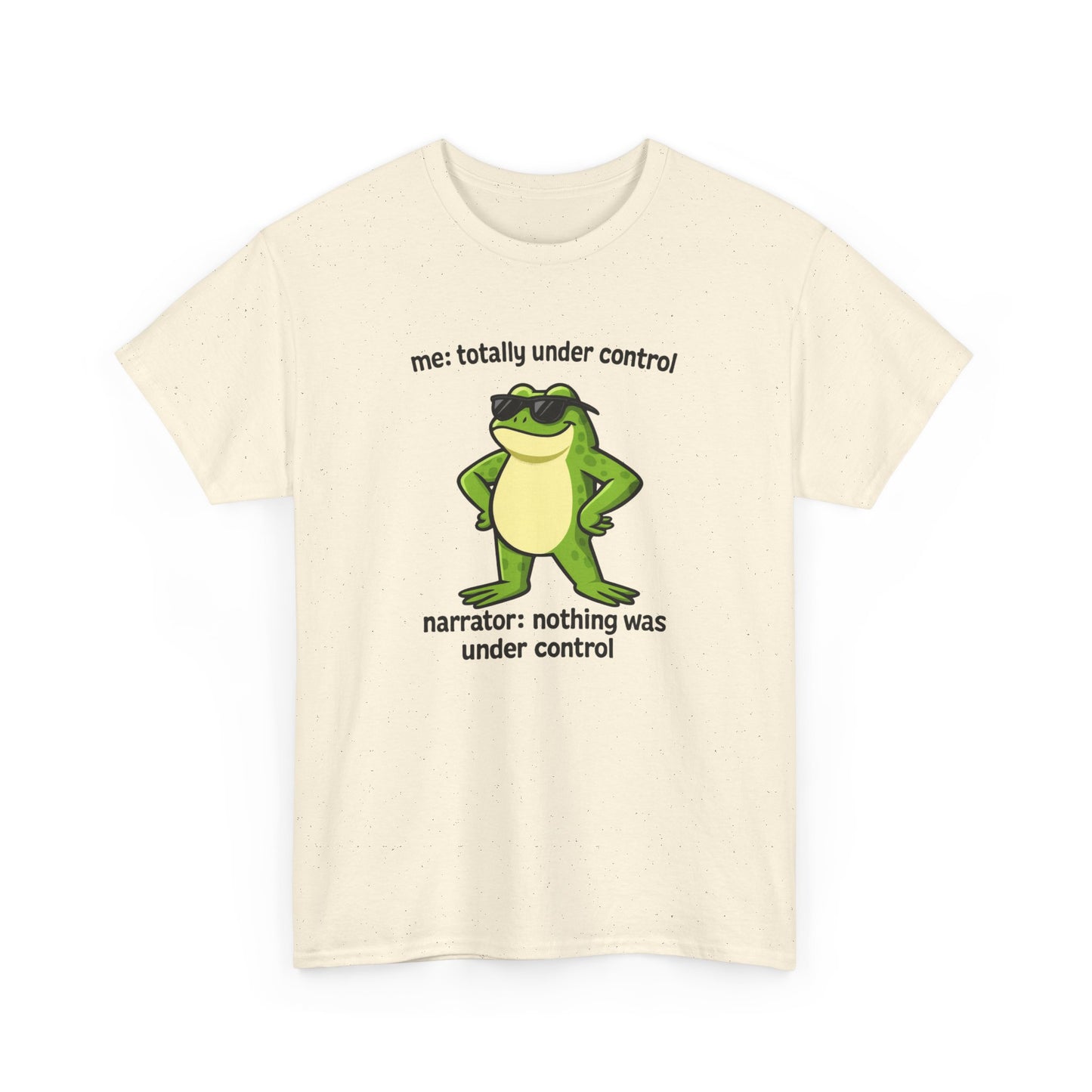Funny Frog T‑Shirt — “me: totally under control / narrator: nothing was under control” Graphic Tee
