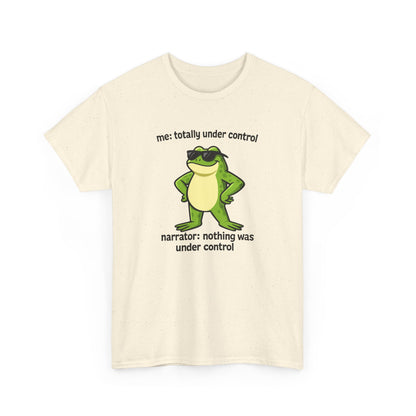 Funny Frog T‑Shirt — “me: totally under control / narrator: nothing was under control” Graphic Tee