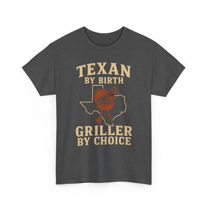 Texan By Birth, Griller By Choice T-Shirt — BBQ Dad Texas Pride Tee