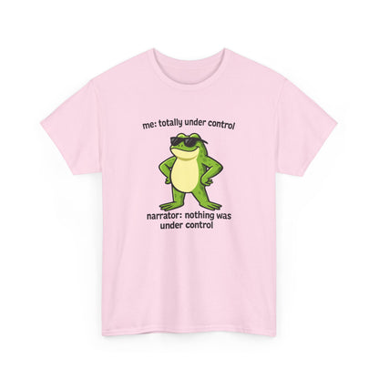 Funny Frog T‑Shirt — “me: totally under control / narrator: nothing was under control” Graphic Tee