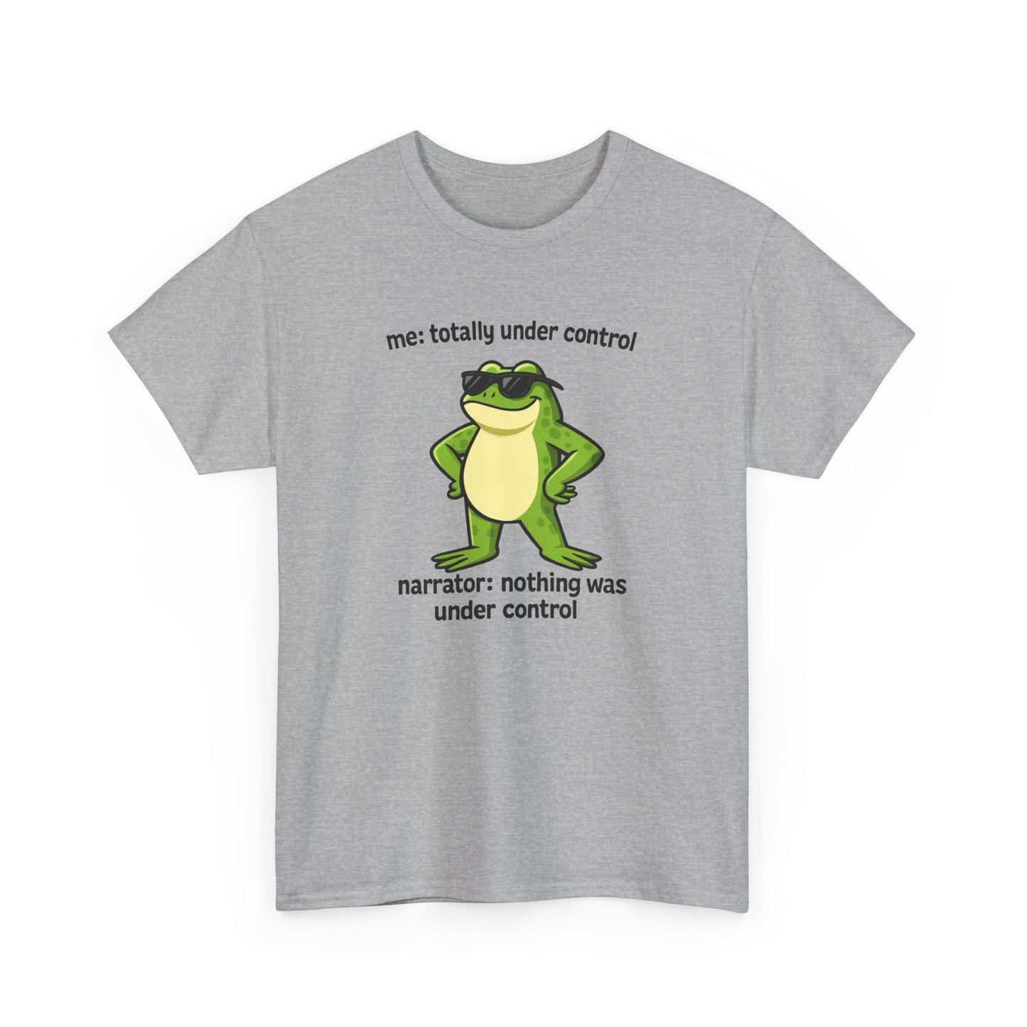 Funny Frog T‑Shirt — “me: totally under control / narrator: nothing was under control” Graphic Tee