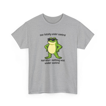 Funny Frog T‑Shirt — “me: totally under control / narrator: nothing was under control” Graphic Tee