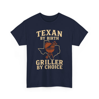 Texan By Birth, Griller By Choice T-Shirt — BBQ Dad Texas Pride Tee